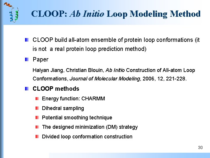CLOOP: Ab Initio Loop Modeling Method CLOOP build all-atom ensemble of protein loop conformations CLOOP: Ab Initio Loop Modeling Method CLOOP build all-atom ensemble of protein loop conformations