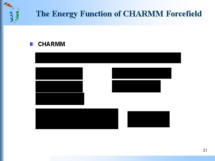 The Energy Function of CHARMM Forcefield CHARMM 31 The Energy Function of CHARMM Forcefield CHARMM 31