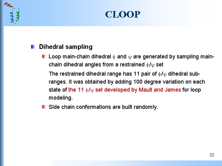 CLOOP Dihedral sampling Loop main-chain dihedral and are generated by sampling mainchain dihedral angles CLOOP Dihedral sampling Loop main-chain dihedral and are generated by sampling mainchain dihedral angles