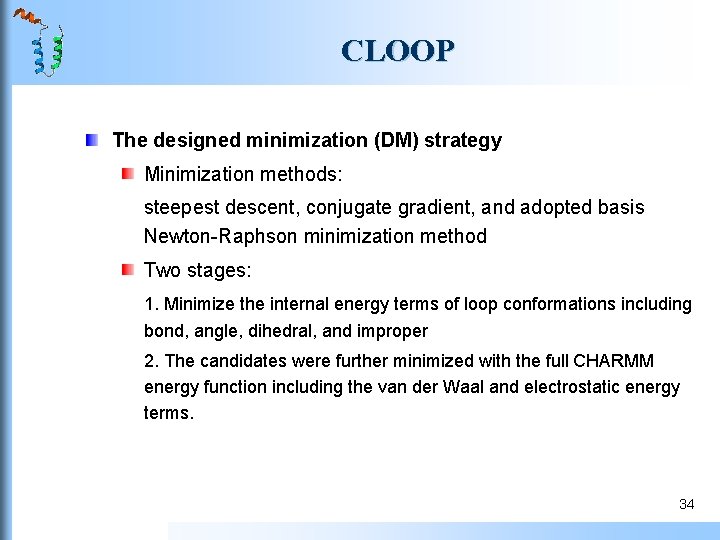 CLOOP The designed minimization (DM) strategy Minimization methods: steepest descent, conjugate gradient, and adopted CLOOP The designed minimization (DM) strategy Minimization methods: steepest descent, conjugate gradient, and adopted