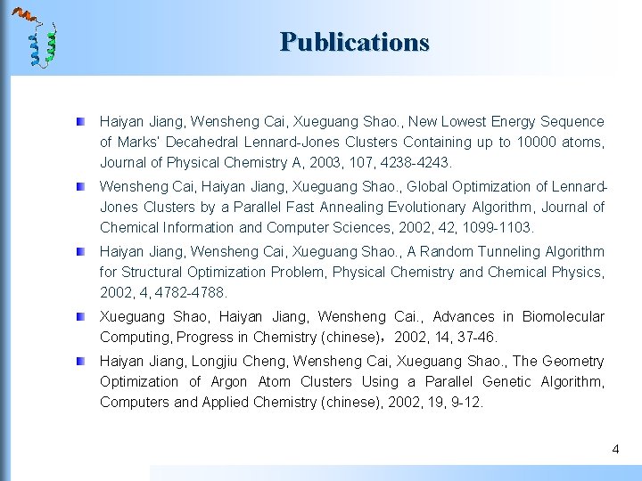 Publications Haiyan Jiang, Wensheng Cai, Xueguang Shao. , New Lowest Energy Sequence of Marks’ Publications Haiyan Jiang, Wensheng Cai, Xueguang Shao. , New Lowest Energy Sequence of Marks’