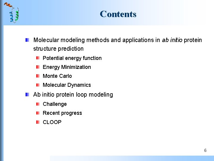 Contents Molecular modeling methods and applications in ab initio protein structure prediction Potential energy Contents Molecular modeling methods and applications in ab initio protein structure prediction Potential energy