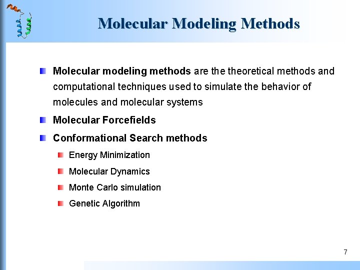 Molecular Modeling Methods Molecular modeling methods are theoretical methods and computational techniques used to Molecular Modeling Methods Molecular modeling methods are theoretical methods and computational techniques used to