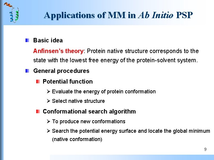 Applications of MM in Ab Initio PSP Basic idea Anfinsen’s theory: Protein native structure Applications of MM in Ab Initio PSP Basic idea Anfinsen’s theory: Protein native structure