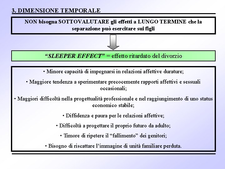 3. DIMENSIONE TEMPORALE NON bisogna SOTTOVALUTARE gli effetti a LUNGO TERMINE che la separazione