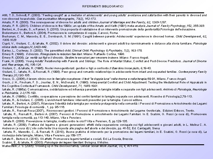 RIFERIMENTI BIBLIOGRAFICI Afifi, T. D, Schrodt, P. (2003). “Feeling caught” as a mediator of