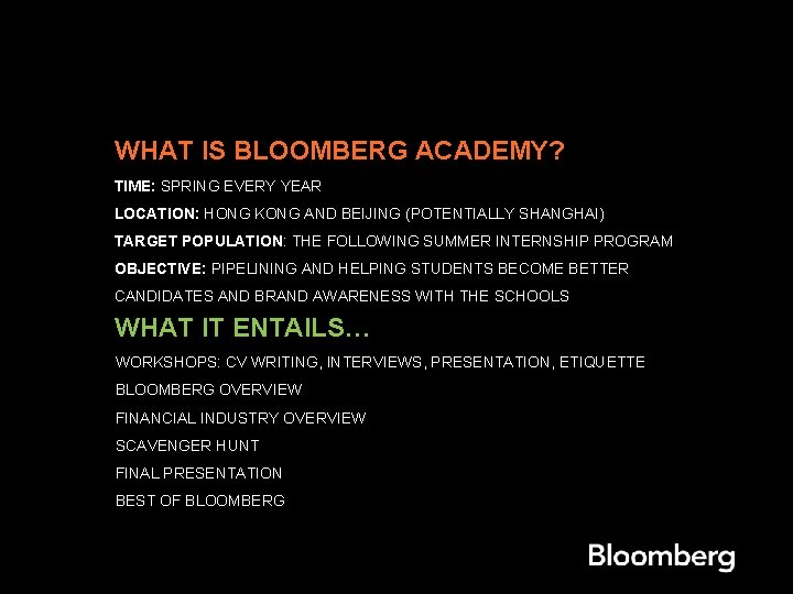 WHAT IS BLOOMBERG ACADEMY? TIME: SPRING EVERY YEAR LOCATION: HONG KONG AND BEIJING (POTENTIALLY