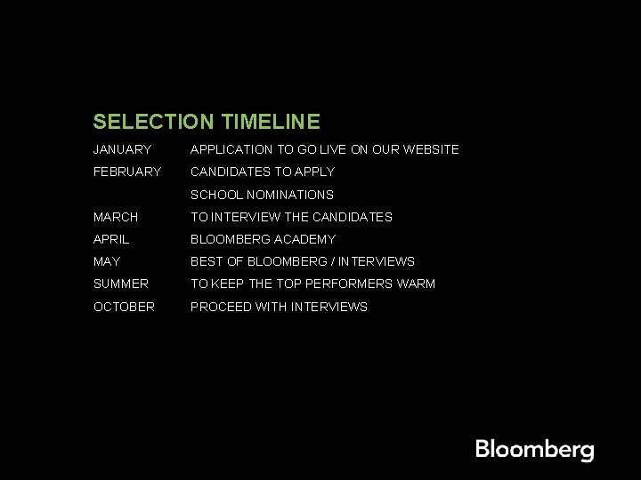 SELECTION TIMELINE JANUARY APPLICATION TO GO LIVE ON OUR WEBSITE FEBRUARY CANDIDATES TO APPLY