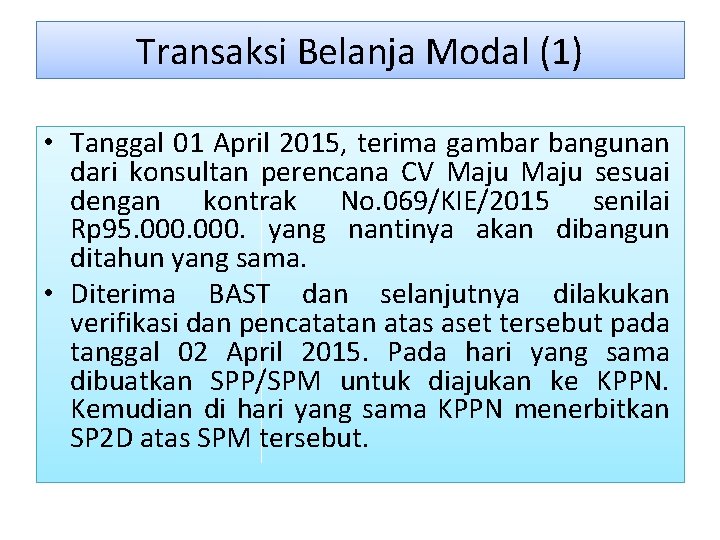 Transaksi Belanja Modal (1) • Tanggal 01 April 2015, terima gambar bangunan dari konsultan