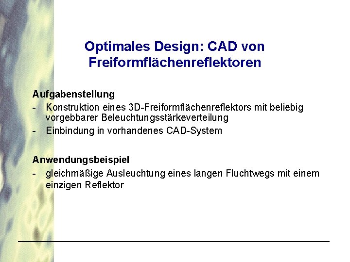 Optimales Design: CAD von Freiformflächenreflektoren Aufgabenstellung - Konstruktion eines 3 D-Freiformflächenreflektors mit beliebig vorgebbarer