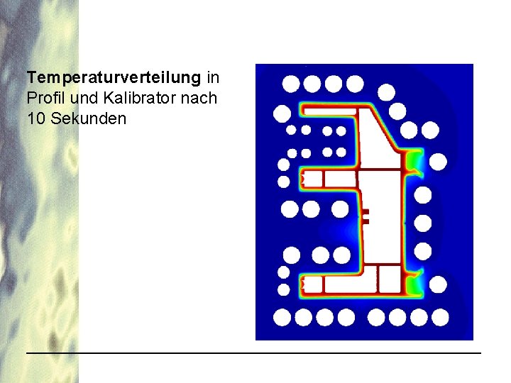 Temperaturverteilung in Profil und Kalibrator nach 10 Sekunden 