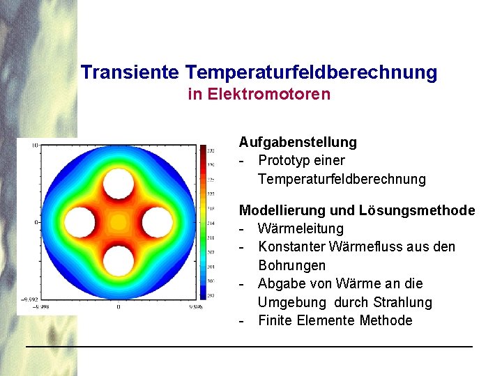 Transiente Temperaturfeldberechnung in Elektromotoren Aufgabenstellung - Prototyp einer Temperaturfeldberechnung Modellierung und Lösungsmethode - Wärmeleitung