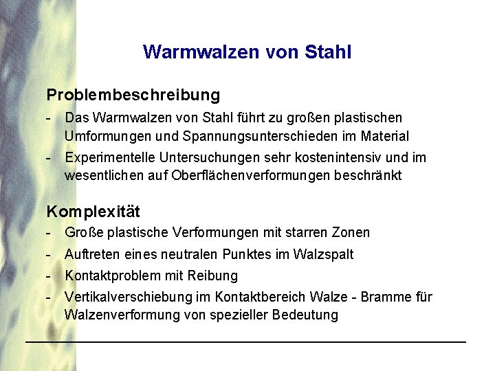 Warmwalzen von Stahl Problembeschreibung - Das Warmwalzen von Stahl führt zu großen plastischen Umformungen