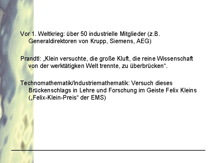 Vor 1. Weltkrieg: über 50 industrielle Mitglieder (z. B. Generaldirektoren von Krupp, Siemens, AEG)