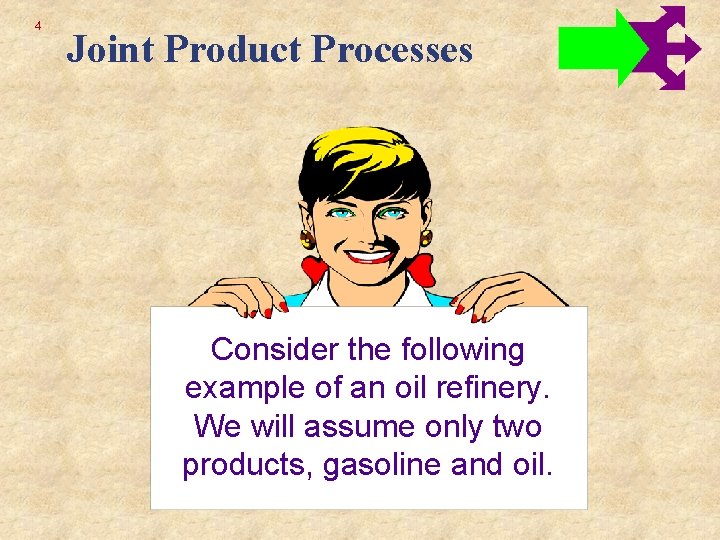4 Joint Product Processes Consider the following example of an oil refinery. We will