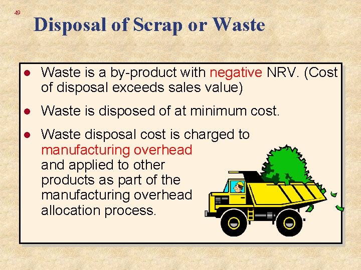 49 Disposal of Scrap or Waste l Waste is a by-product with negative NRV.