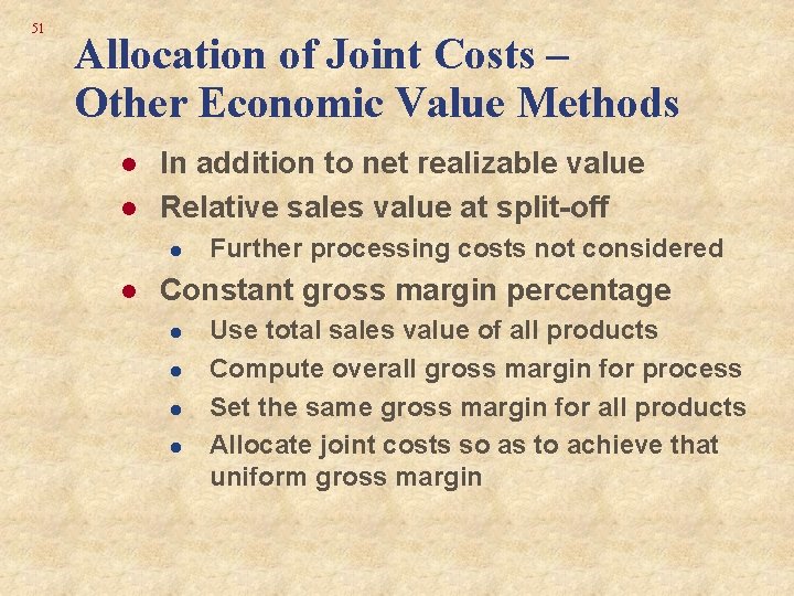 51 Allocation of Joint Costs – Other Economic Value Methods l l In addition