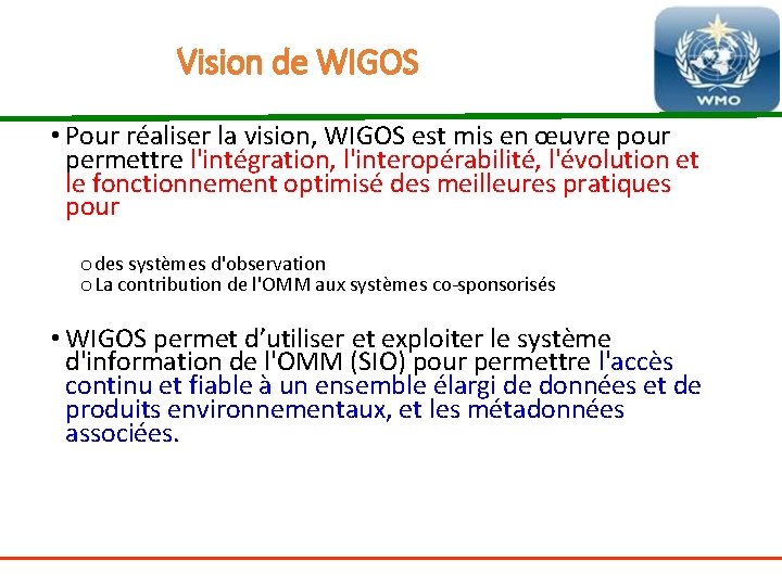 Vision de WIGOS • Pour réaliser la vision, WIGOS est mis en œuvre pour