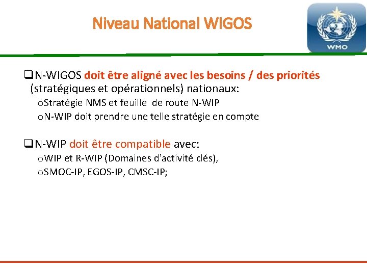 Niveau National WIGOS q. N-WIGOS doit être aligné avec les besoins / des priorités