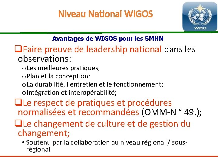 Niveau National WIGOS Avantages de WIGOS pour les SMHN q. Faire preuve de leadership