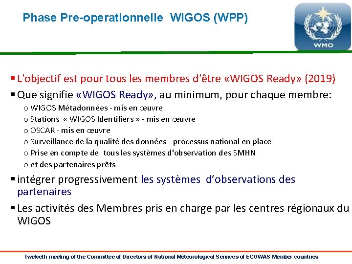 Phase Pre-operationnelle WIGOS (WPP) § L'objectif est pour tous les membres d'être «WIGOS Ready»