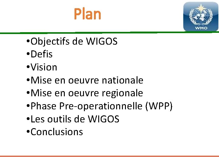 Plan WMO • Objectifs de WIGOS • Defis • Vision • Mise en oeuvre