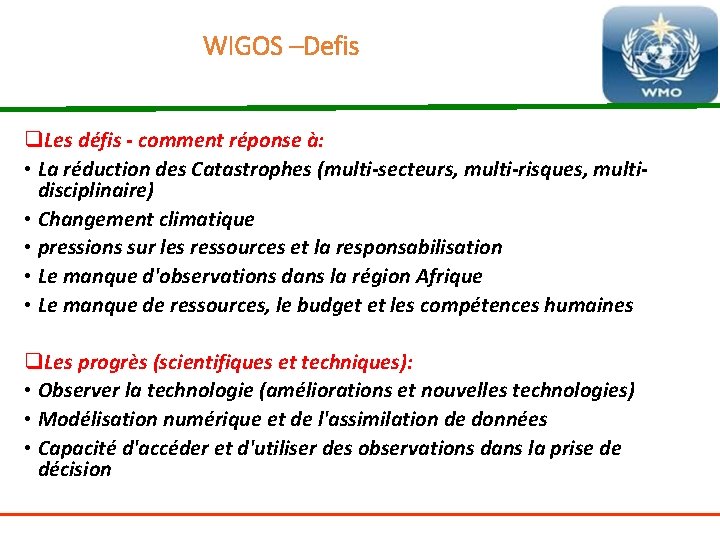 WIGOS –Defis q. Les défis - comment réponse à: • La réduction des Catastrophes