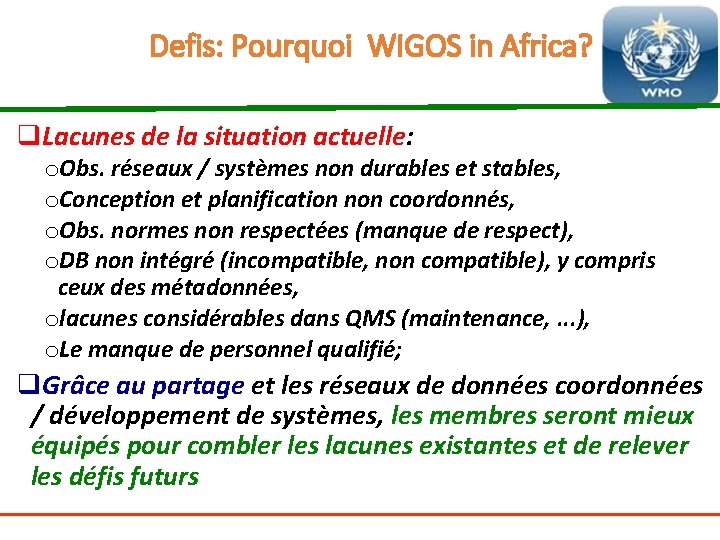 Defis: Pourquoi WIGOS in Africa? q. Lacunes de la situation actuelle: o. Obs. réseaux