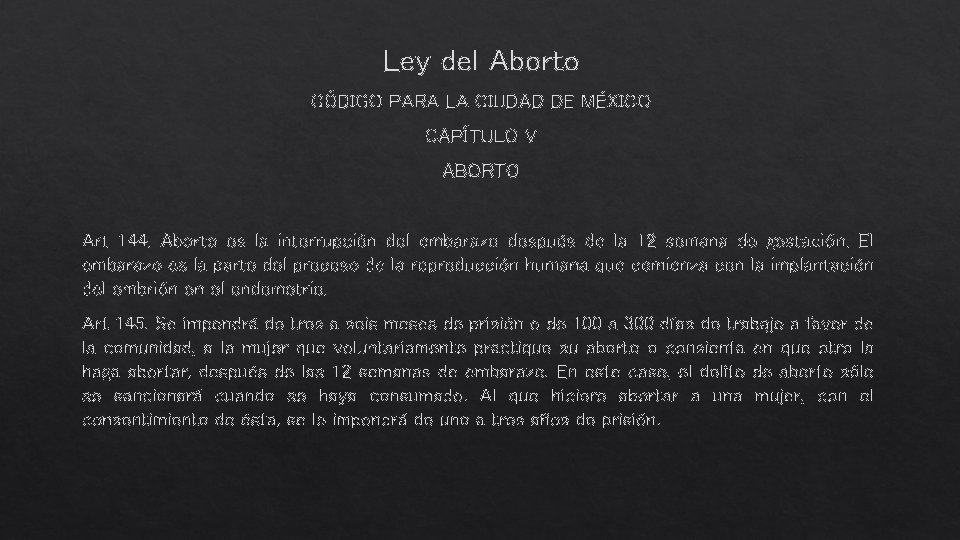 Ley del Aborto CÓDIGO PARA LA CIUDAD DE MÉXICO CAPÍTULO V ABORTO Art 144.