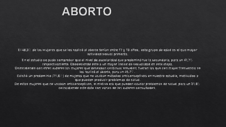 ABORTO El 48, 3% de las mujeres que se les realizó el aborto tenían