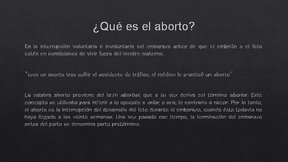 ¿Qué es el aborto? Es la interrupción voluntaria o involuntaria del embarazo antes de