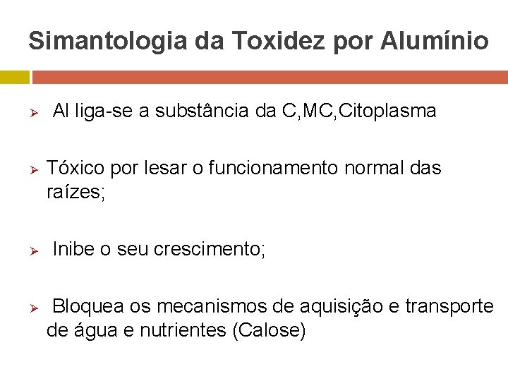 Simantologia da Toxidez por Alumínio Ø Ø Al liga-se a substância da C, MC,
