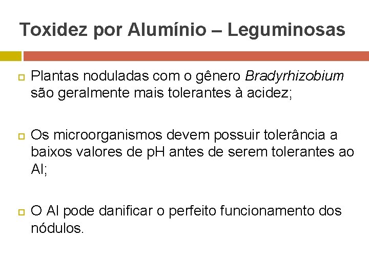 Toxidez por Alumínio – Leguminosas Plantas noduladas com o gênero Bradyrhizobium são geralmente mais