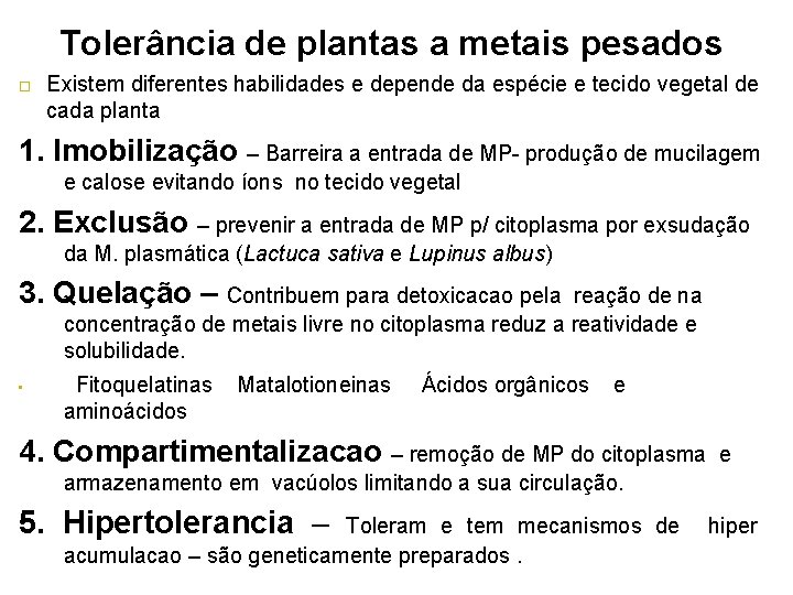 Tolerância de plantas a metais pesados Existem diferentes habilidades e depende da espécie e