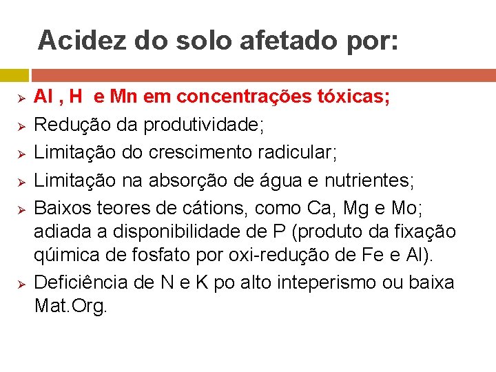 Acidez do solo afetado por: Ø Ø Ø Al , H e Mn em