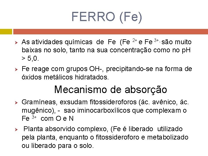FERRO (Fe) Ø Ø As atividades químicas de Fe (Fe 2+ e Fe 3+,