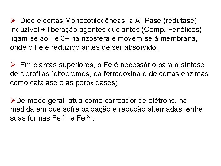 Ø Dico e certas Monocotiledôneas, a ATPase (redutase) induzível + liberação agentes quelantes (Comp.