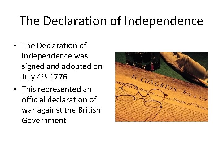 The Declaration of Independence • The Declaration of Independence was signed and adopted on