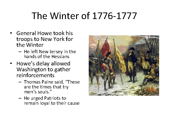 The Winter of 1776 -1777 • General Howe took his troops to New York