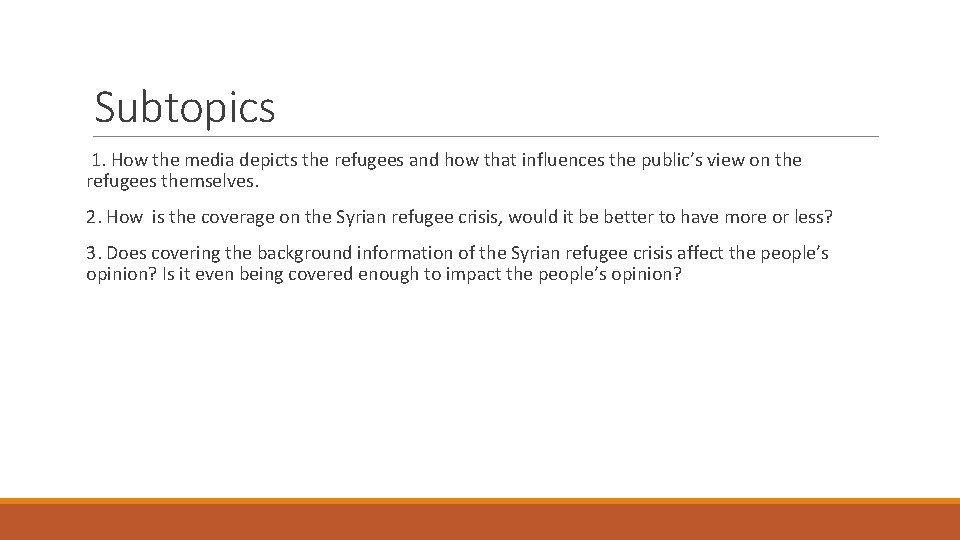 Subtopics 1. How the media depicts the refugees and how that influences the public’s Subtopics 1. How the media depicts the refugees and how that influences the public’s
