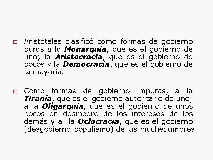 o o Aristóteles clasificó como formas de gobierno puras a la Monarquía, que es