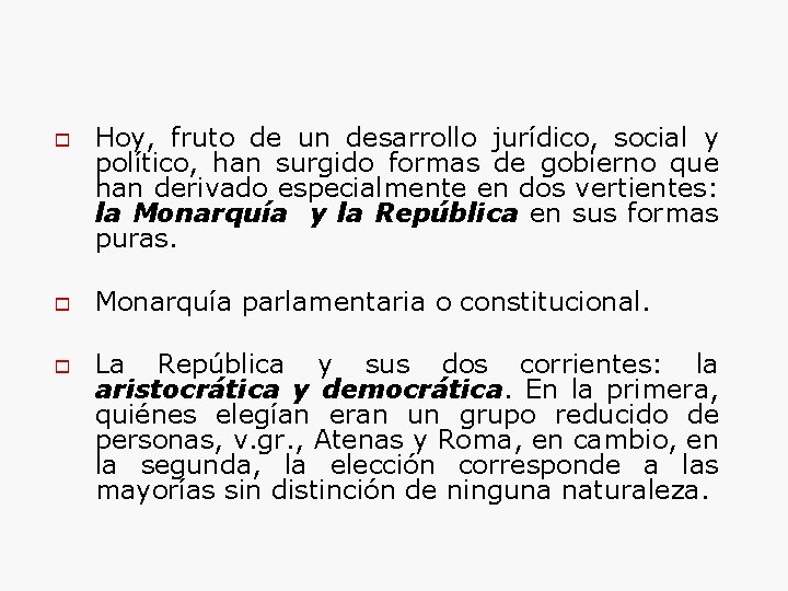 o o o Hoy, fruto de un desarrollo jurídico, social y político, han surgido