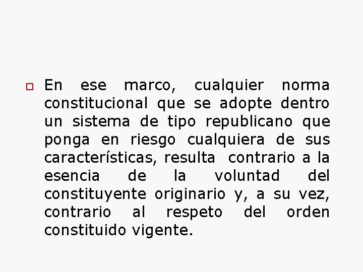 o En ese marco, cualquier norma constitucional que se adopte dentro un sistema de