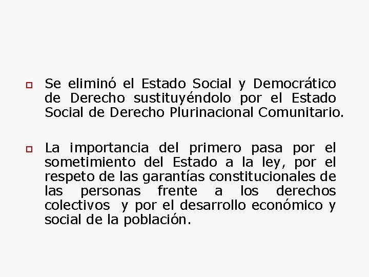 o o Se eliminó el Estado Social y Democrático de Derecho sustituyéndolo por el