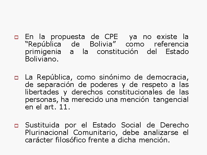 o o o En la propuesta de CPE ya no existe la “República de