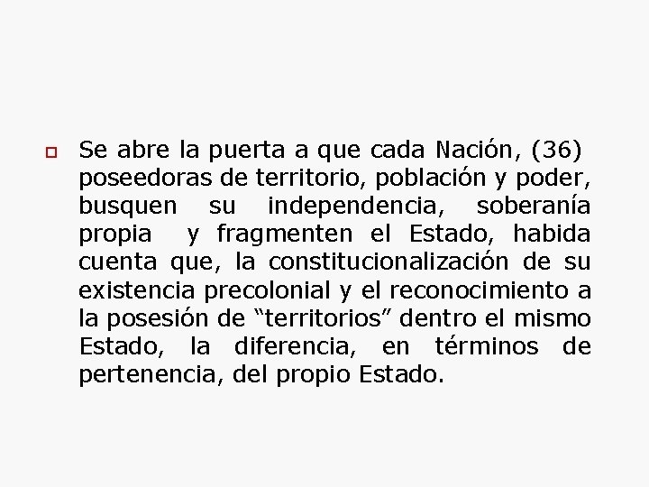 o Se abre la puerta a que cada Nación, (36) poseedoras de territorio, población