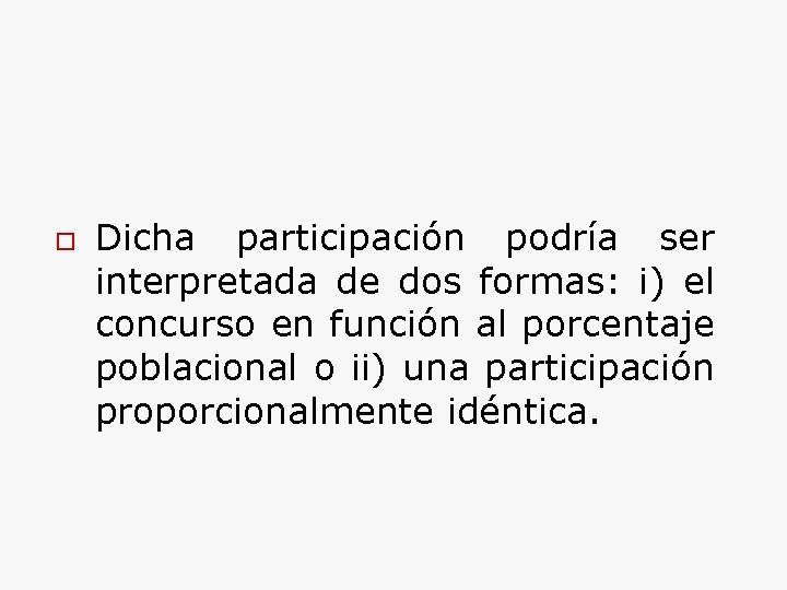 o Dicha participación podría ser interpretada de dos formas: i) el concurso en función