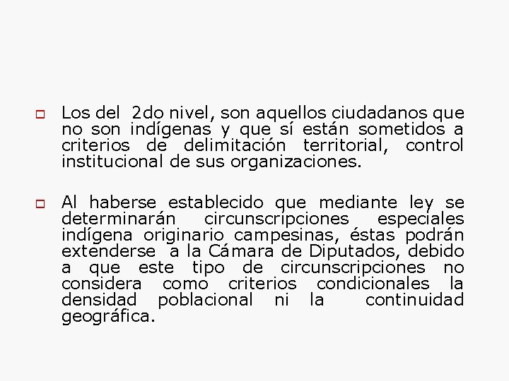 o o Los del 2 do nivel, son aquellos ciudadanos que no son indígenas