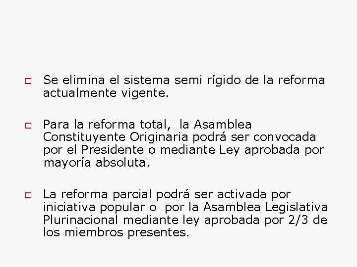 o o o Se elimina el sistema semi rígido de la reforma actualmente vigente.