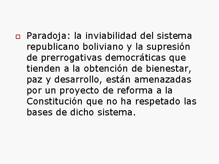 o Paradoja: la inviabilidad del sistema republicano boliviano y la supresión de prerrogativas democráticas